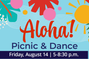 Aloha! Picnic & Dance, Friday, August 14 | 5-8:30 p.m.